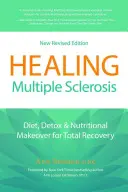 Multiple Sklerose heilen: Diät, Entgiftung und Ernährungsumstellung für vollständige Genesung - Healing Multiple Sclerosis: Diet, Detox & Nutritional Makeover for Total Recovery