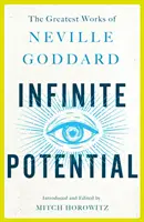 Unendliches Potenzial: Die größten Werke von Neville Goddard - Infinite Potential: The Greatest Works of Neville Goddard