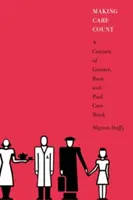 Die Pflege zählt: Ein Jahrhundert Geschlecht, Ethnie und bezahlte Pflegearbeit - Making Care Count: A Century of Gender, Race, and Paid Care Work