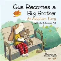 Gus wird ein großer Bruder: Eine Adoptionsgeschichte - Gus Becomes a Big Brother: An Adoption Story