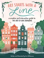 Kunst beginnt mit einer Linie: Ein kreativer und interaktiver Leitfaden für die Kunst des Linienzeichnens - Art Starts with a Line: A Creative and Interactive Guide to the Art of Line Drawing