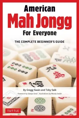 Amerikanisches Mah Jongg für jedermann: Der komplette Leitfaden für Anfänger - American Mah Jongg for Everyone: The Complete Beginner's Guide