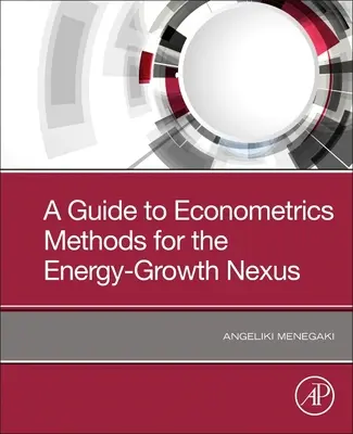 Ein Leitfaden zu ökonometrischen Methoden für den Energie-Wachstums-Nexus - A Guide to Econometric Methods for the Energy-Growth Nexus