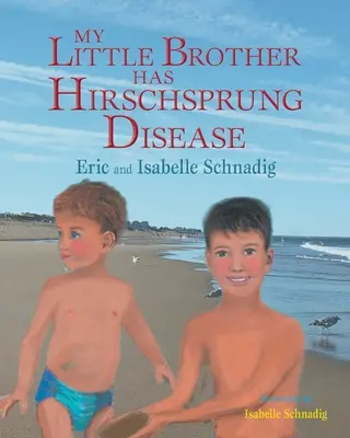 Mein kleiner Bruder hat die Hirschsprung-Krankheit - My Little Brother has Hirschsprung Disease