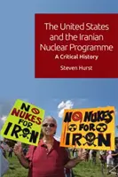 Die Vereinigten Staaten und das iranische Nuklearprogramm: Eine kritische Geschichte - The United States and the Iranian Nuclear Programme: A Critical History