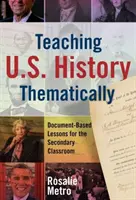 U.S. Geschichte thematisch unterrichten: Dokumentengestützter Unterricht für die Sekundarstufe - Teaching U.S. History Thematically: Document-Based Lessons for the Secondary Classroom