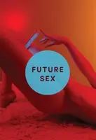 Sex der Zukunft - Future Sex