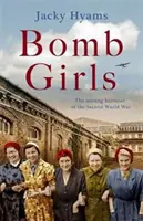 Bombenmädchen: Die unbesungenen Heldinnen des Zweiten Weltkriegs - Bomb Girls: The Unsung Heroines of the Second World War