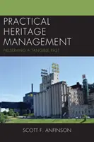 Praktische Verwaltung des Kulturerbes: Bewahrung einer greifbaren Vergangenheit - Practical Heritage Management: Preserving a Tangible Past