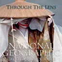 Durch das Objektiv: Die besten Fotografien von National Geographic - Through the Lens: National Geographic Greatest Photographs