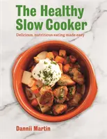 Der gesunde Slow Cooker: Leckeres, nahrhaftes Essen leicht gemacht - The Healthy Slow Cooker: Delicious, Nutritious Eating Made Easy