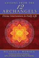 Lektionen von den Zwölf Erzengeln: Göttliche Intervention im täglichen Leben - Lessons from the Twelve Archangels: Divine Intervention in Daily Life