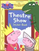 Peppa Pig: Theatershow-Stickerbuch - Peppa Pig: Theatre Show Sticker Book