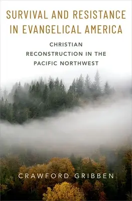 Überleben und Widerstand im evangelikalen Amerika: Christlicher Wiederaufbau im pazifischen Nordwesten - Survival and Resistance in Evangelical America: Christian Reconstruction in the Pacific Northwest