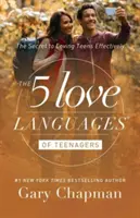 Die 5 Liebessprachen von Teenagern: Das Geheimnis der effektiven Liebe für Teenager - The 5 Love Languages of Teenagers: The Secret to Loving Teens Effectively