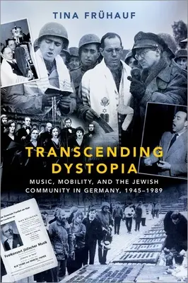 Jenseits der Dystopie: Musik, Mobilität und die jüdische Gemeinde in Deutschland, 1945-1989 - Transcending Dystopia: Music, Mobility, and the Jewish Community in Germany, 1945-1989