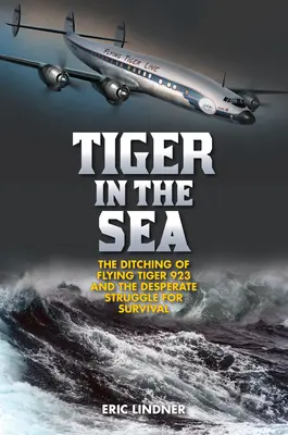 Tiger im Meer: Die Notwasserung von Flying Tiger 923 und der verzweifelte Kampf ums Überleben - Tiger in the Sea: The Ditching of Flying Tiger 923 and the Desperate Struggle for Survival