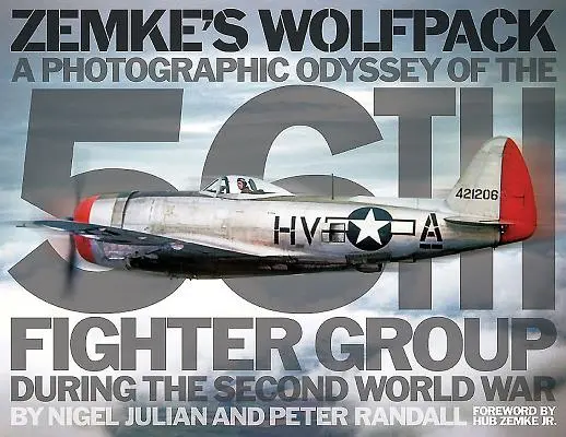 Zemke's Wolfpack: Eine fotografische Odyssee der 56. Fighter Group während des Zweiten Weltkriegs - Zemke's Wolfpack: A Photographic Odyssey of the 56th Fighter Group During the Second World War