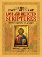 Die Enzyklopädie der verlorenen und verworfenen Schriften: Die Pseudepigraphen und Apokryphen - The Encyclopedia of Lost and Rejected Scriptures: The Pseudepigrapha and Apocrypha