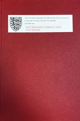 Eine Geschichte der Grafschaft Oxford: XIX: Wychwood Forest und Umgebung - A History of the County of Oxford: XIX: Wychwood Forest and Environs