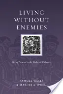 Leben ohne Feinde: Gegenwärtig sein inmitten von Gewalt - Living Without Enemies: Being Present in the Midst of Violence