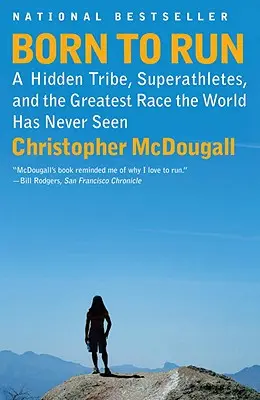 Zum Laufen geboren: Ein verborgener Stamm, Superathleten und das größte Rennen, das die Welt je gesehen hat - Born to Run: A Hidden Tribe, Superathletes, and the Greatest Race the World Has Never Seen