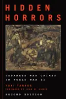 Verborgene Schrecken: Japanische Kriegsverbrechen im Zweiten Weltkrieg, Zweite Auflage - Hidden Horrors: Japanese War Crimes in World War II, Second Edition