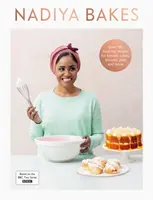 Nadiya Bakes - Enthält alle köstlichen Rezepte aus der BBC2-Fernsehserie - Nadiya Bakes - Includes all the delicious recipes from the BBC2 TV series