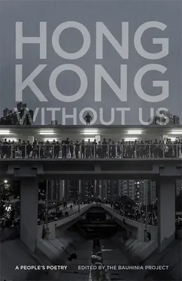 Hongkong ohne uns: Die Poesie des Volkes - Hong Kong Without Us: A People's Poetry