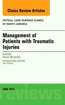 Management von Patienten mit traumatischen Verletzungen, eine Ausgabe von Critical Nursing Clinics (Bergman Karen (Western Michigan University Kalamazoo MI)) - Management of Patients with Traumatic Injuries, An Issue of Critical Nursing Clinics (Bergman Karen (Western Michigan University Kalamazoo MI))