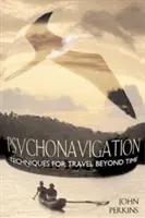 Psychonavigation: Techniken für Reisen jenseits der Zeit - Psychonavigation: Techniques for Travel Beyond Time