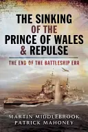 Der Untergang der Prince of Wales & Repulse: Das Ende der Schlachtschiff-Ära - The Sinking of the Prince of Wales & Repulse: The End of the Battleship Era