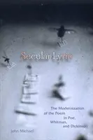 Säkulare Lyrik: Die Modernisierung des Gedichts bei Poe, Whitman und Dickinson - Secular Lyric: The Modernization of the Poem in Poe, Whitman, and Dickinson