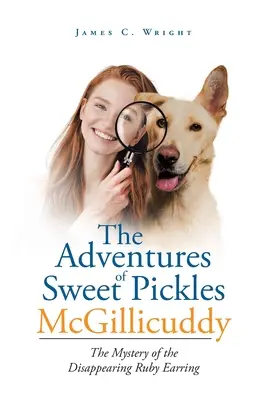 Die Abenteuer von Sweet Pickles McGillicuddy: Das Geheimnis des verschwundenen Rubinohrrings - The Adventures of Sweet Pickles McGillicuddy: The Mystery of the Disappearing Ruby Earring
