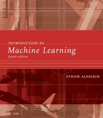 Einführung in das maschinelle Lernen, Vierte Auflage - Introduction to Machine Learning, Fourth Edition