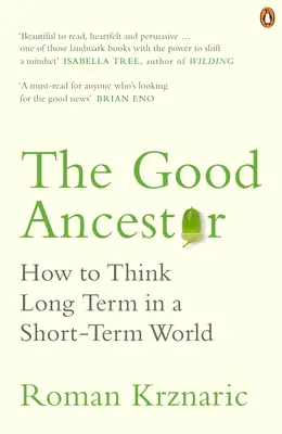 Good Ancestor - Wie man in einer kurzlebigen Welt langfristig denkt - Good Ancestor - How to Think Long Term in a Short-Term World
