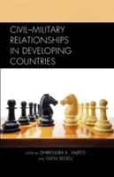 Zivil-militärische Beziehungen in Entwicklungsländern - Civil-Military Relationships in Developing Countries