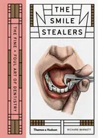 Lächel-Diebe: Die hohe und die niedrige Kunst der Zahnheilkunde - Smile Stealers: The Fine and Foul Art of Dentistry