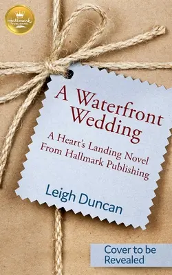 Waterfront Wedding - Ein Heart's Landing-Roman von Hallmark Publishing - Waterfront Wedding - A Heart's Landing Novel from Hallmark Publishing