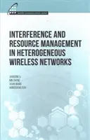 Interferenz- und Ressourcenmanagement in heterogenen drahtlosen Netzen - Interference and Resource Management in Heterogeneous Wireless Networks