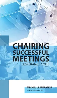 Erfolgreiche Meetings leiten: Code Lesprance - Chairing Successful Meetings: Code Lesprance