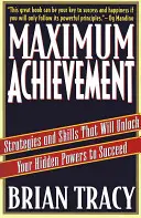 Maximale Leistung: Strategien und Fertigkeiten, die Ihre verborgenen Kräfte freisetzen, um erfolgreich zu sein - Maximum Achievement: Strategies and Skills That Will Unlock Your Hidden Powers to Succeed