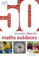 50 fantastische Ideen für Mathe im Freien - 50 Fantastic Ideas for Maths Outdoors