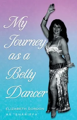 Meine Reise als Bauchtänzerin - My Journey as a Belly Dancer