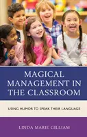 Magisches Management im Klassenzimmer: Mit Humor die Sprache der Schüler sprechen - Magical Management in the Classroom: Using Humor to Speak Their Language