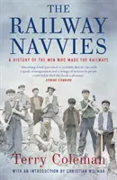 The Railway Navvies: Eine Geschichte der Männer, die die Eisenbahn geschaffen haben - The Railway Navvies: A History of the Men Who Made the Railways