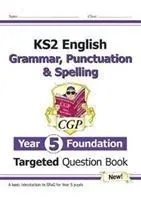 KS2 Englisch Gezieltes Fragenbuch: Grammatik, Zeichensetzung und Rechtschreibung - Year 5 Foundation - KS2 English Targeted Question Book: Grammar, Punctuation & Spelling - Year 5 Foundation