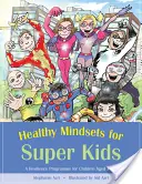 Gesunde Denkweise für Superkinder: Ein Resilienzprogramm für Kinder im Alter von 7-14 Jahren - Healthy Mindsets for Super Kids: A Resilience Programme for Children Aged 7-14