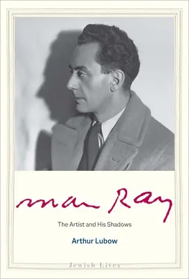 Man Ray: Der Künstler und seine Schatten - Man Ray: The Artist and His Shadows