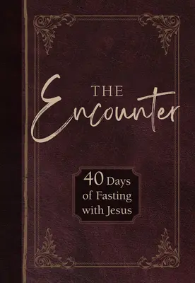 Die Begegnung: 40 Tage Fasten mit Jesus - The Encounter: 40 Days of Fasting with Jesus